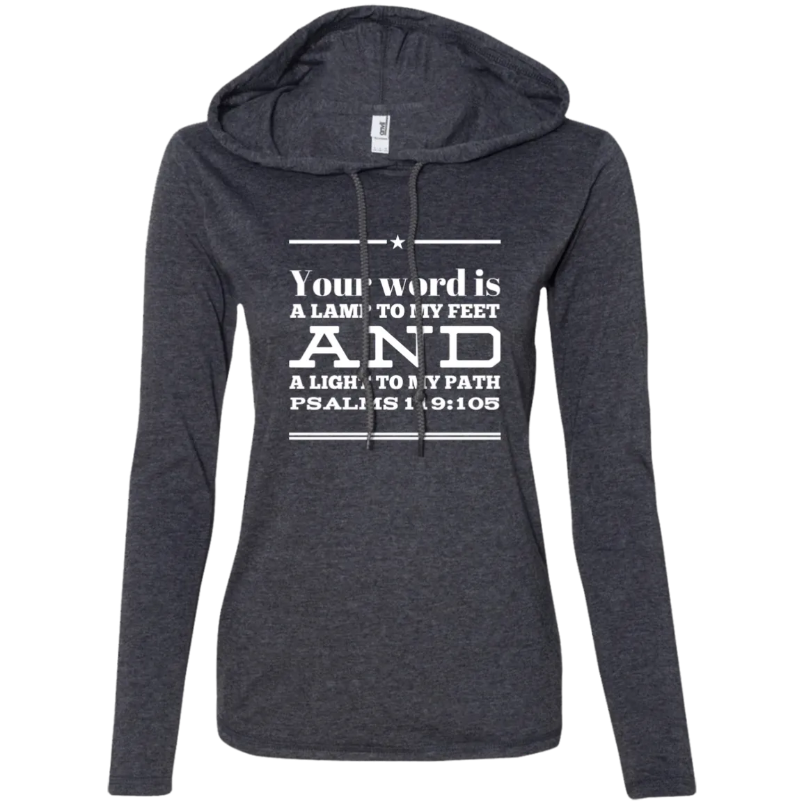 Bible Verse Ladies' Long Sleeve T-Shirt Hoodie - Your Word Is Light To My Path ~Psalm 119:105~ Design 10 (White Font)